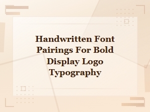 Handwritten Font Pairings for Bold Display Logo Typography