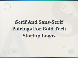 Bold Serif and Sans-Serif Pairings for Tech Startup Logos