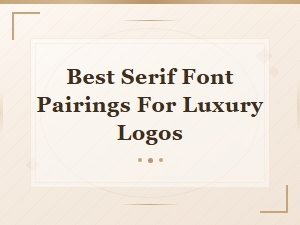 Best Serif Font Pairings for Luxury Logos | Elegant Combinations