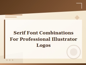 Elegant Serif Font Combinations for Professional Illustrator Logos