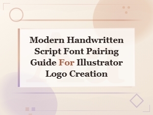 Modern Handwritten Script Font Pairing Guide for Illustrator Logo Creation